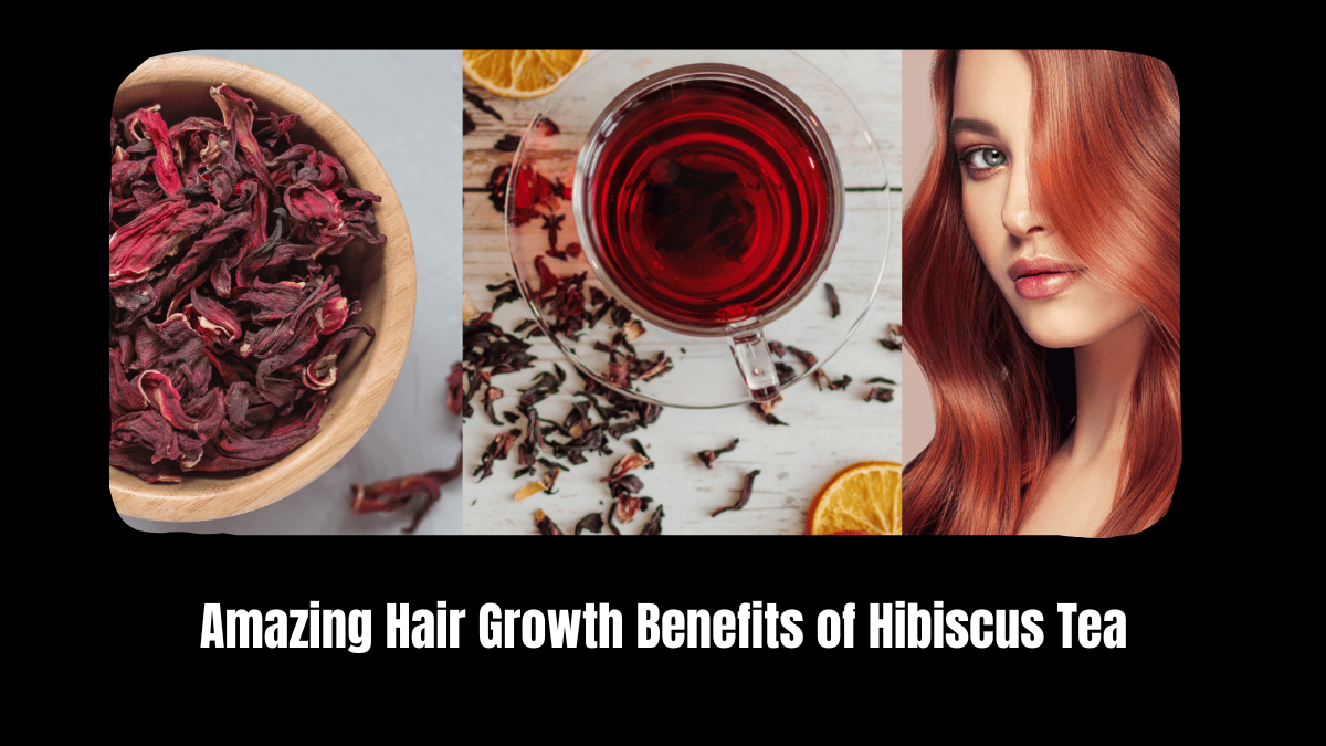 Amazing Hair Growth Benefits of Hibiscus Tea