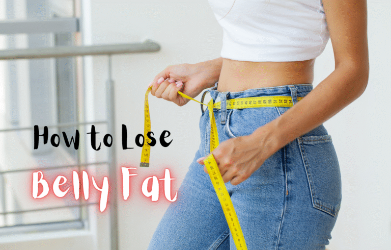 How to Lose Belly Fat: 8 Proven Ways for a Healthier Life