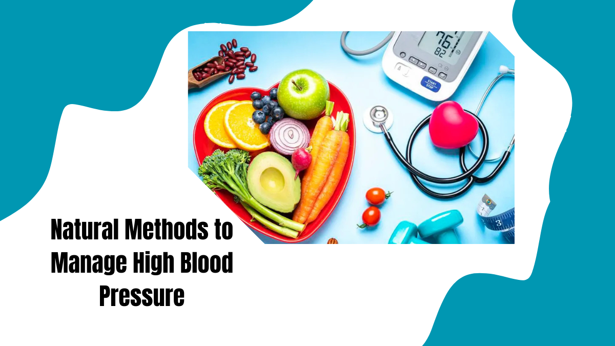 Effective Natural Methods to Manage High Blood Pressure at Home