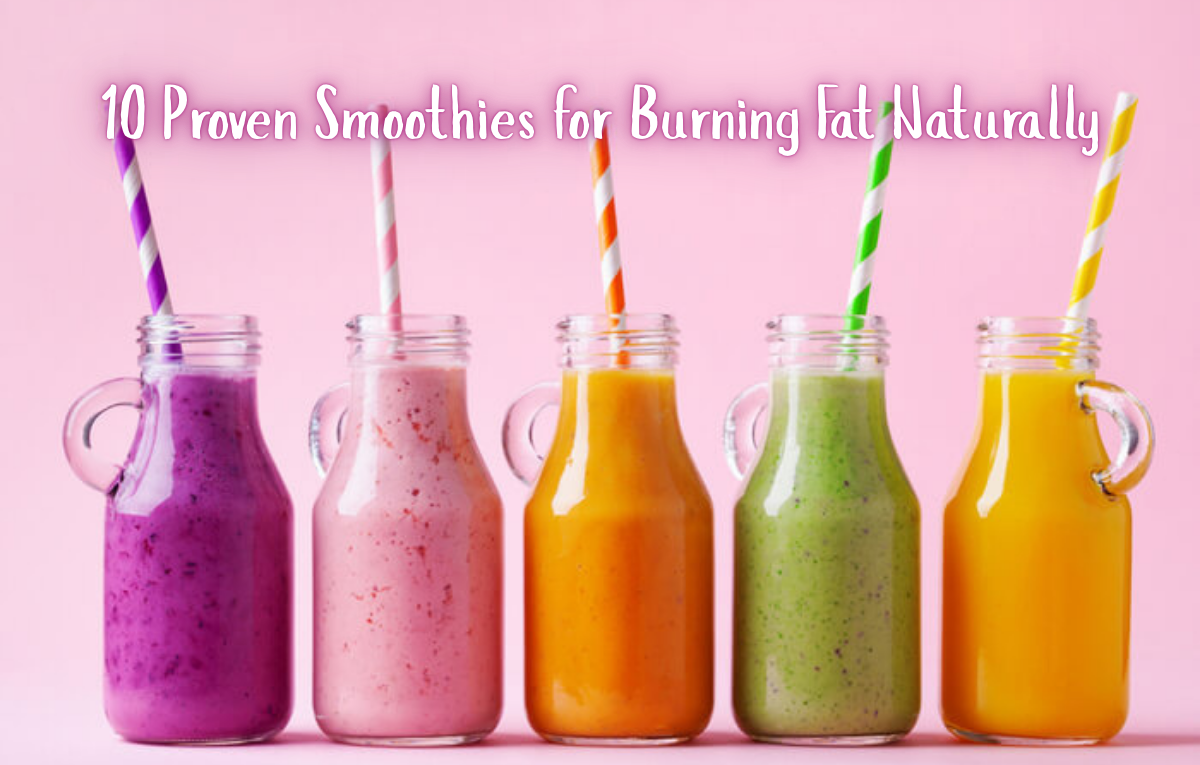 10 Proven Smoothies for Burning Fat Naturally