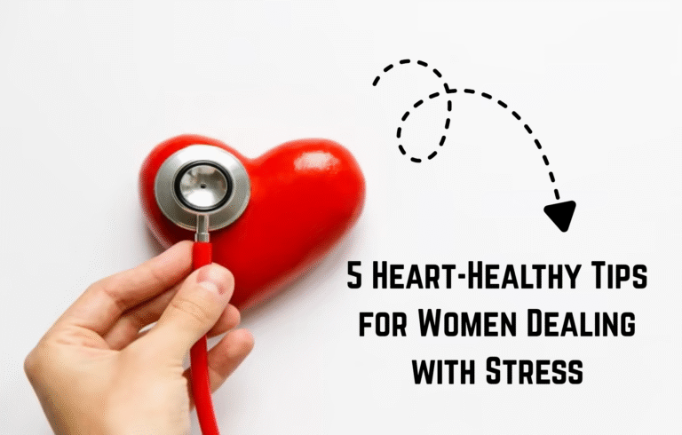 5 Heart-Healthy Tips for Women Dealing with Stress