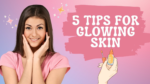 5 Step Skincare Routine for Naturally Glowing Skin