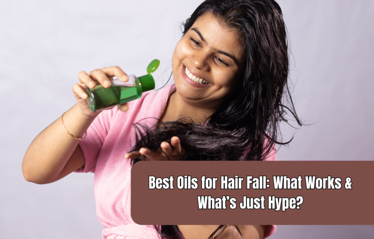 Best Oils for Hair Fall: What Works & What’s Just Hype?