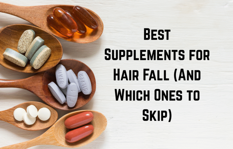 Best Supplements for Hair Fall (And Which Ones to Skip)