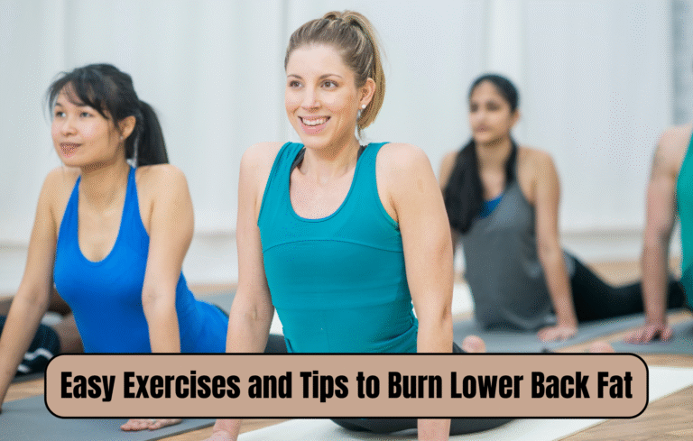Easy Exercises and Tips to Burn Lower Back Fat
