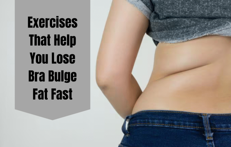 Exercises That Help You Lose Bra Bulge Fat Fast