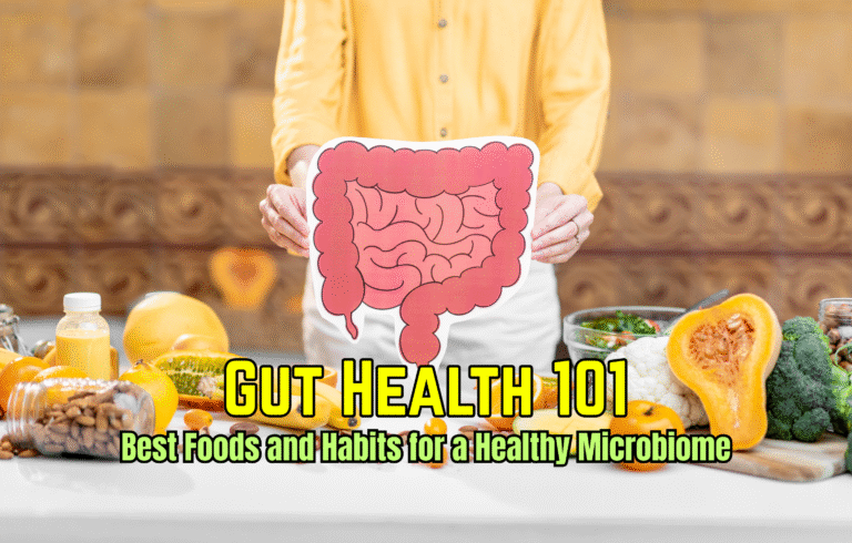 Gut Health 101: Best Foods and Habits for a Healthy Microbiome