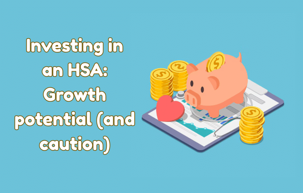  Investing in an HSA: Growth potential (and caution)