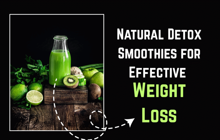 Natural Detox Smoothies for Effective Weight Loss