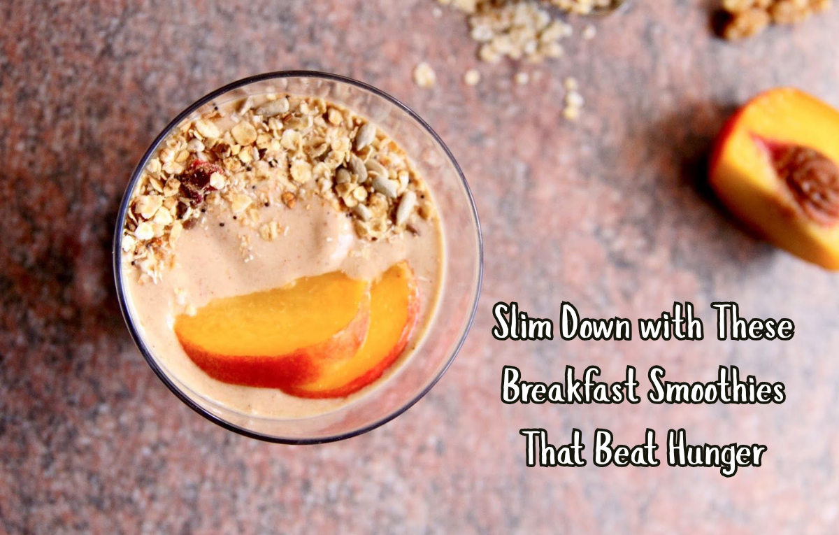 Slim Down with These Breakfast Smoothies That Beat Hunger