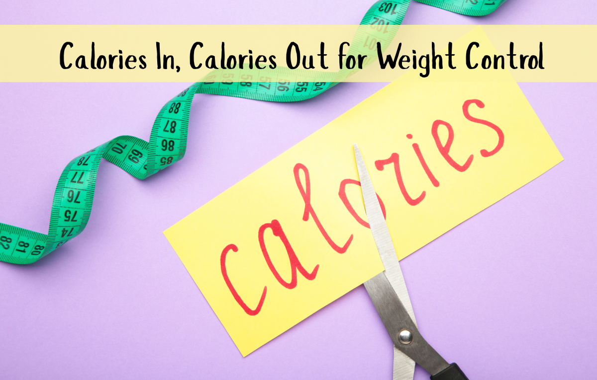 Calories In, Calories Out for Weight Control