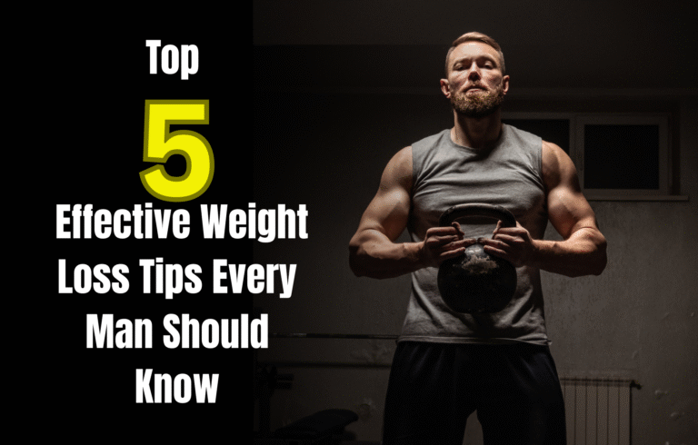 Top 5 Effective Weight Loss Tips Every Man Should Know