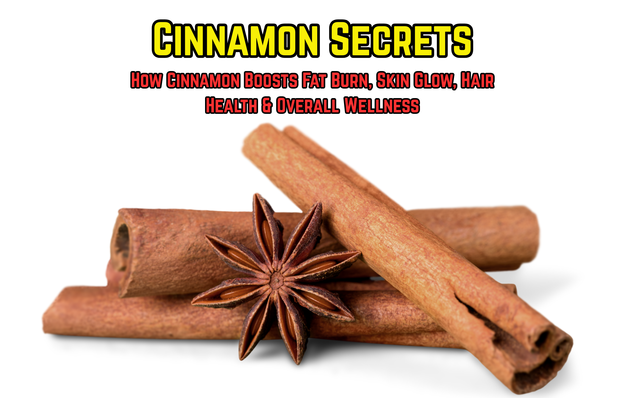 How Cinnamon Boosts Fat Burn, Skin Glow, Hair Health & Overall Wellness