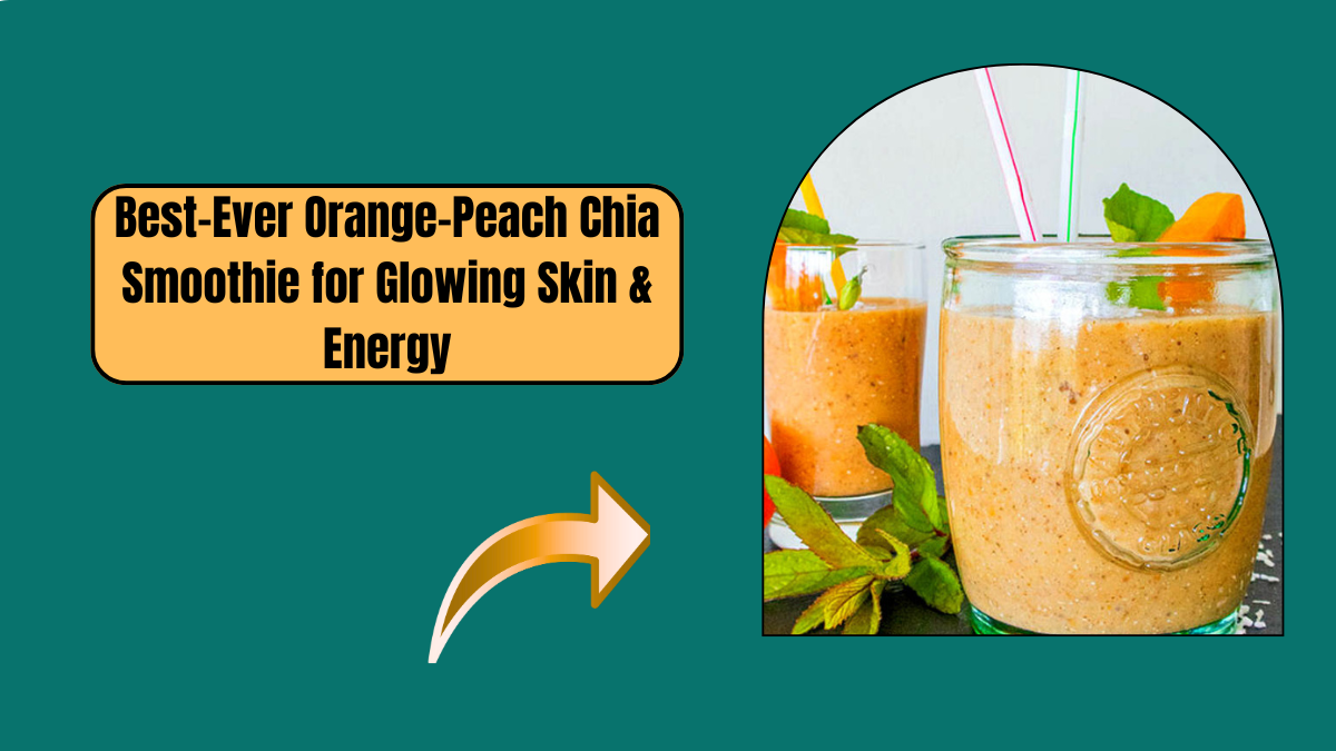 Best-Ever Orange-Peach Chia Smoothie for Glowing Skin & Energy
