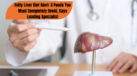 Fatty Liver Diet Alert: 3 Foods You Must Completely Avoid, Says Leading Specialist