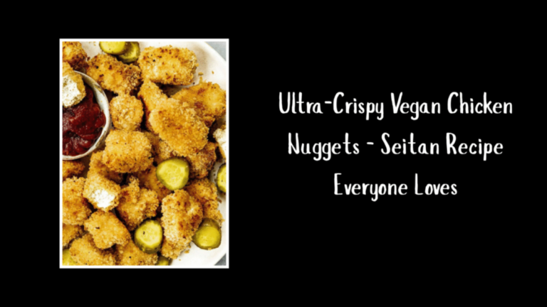 Ultra-Crispy Vegan Chicken Nuggets – Seitan Recipe Everyone Loves