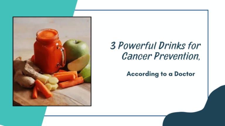 3 Powerful Drinks for Cancer Prevention, According to a Doctor