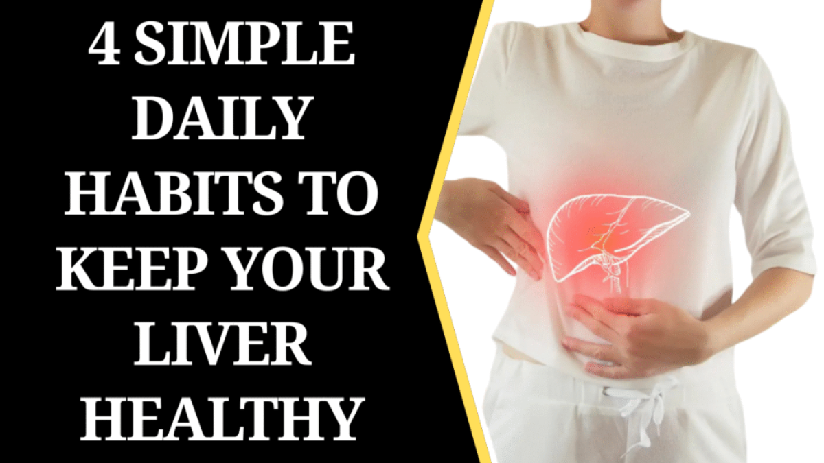 4 Simple Daily Habits to Keep Your Liver Healthy