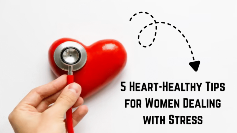 5 Heart-Healthy Tips for Women Dealing with Stress
