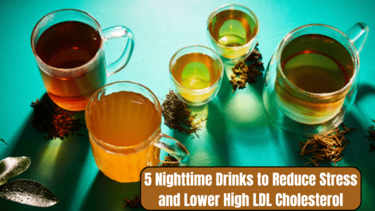 5 Nighttime Drinks to Reduce Stress and Lower High LDL Cholesterol