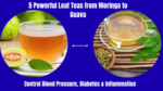 5 Powerful Leaf Teas from Moringa to Guava to Control Blood Pressure, Diabetes & Inflammation