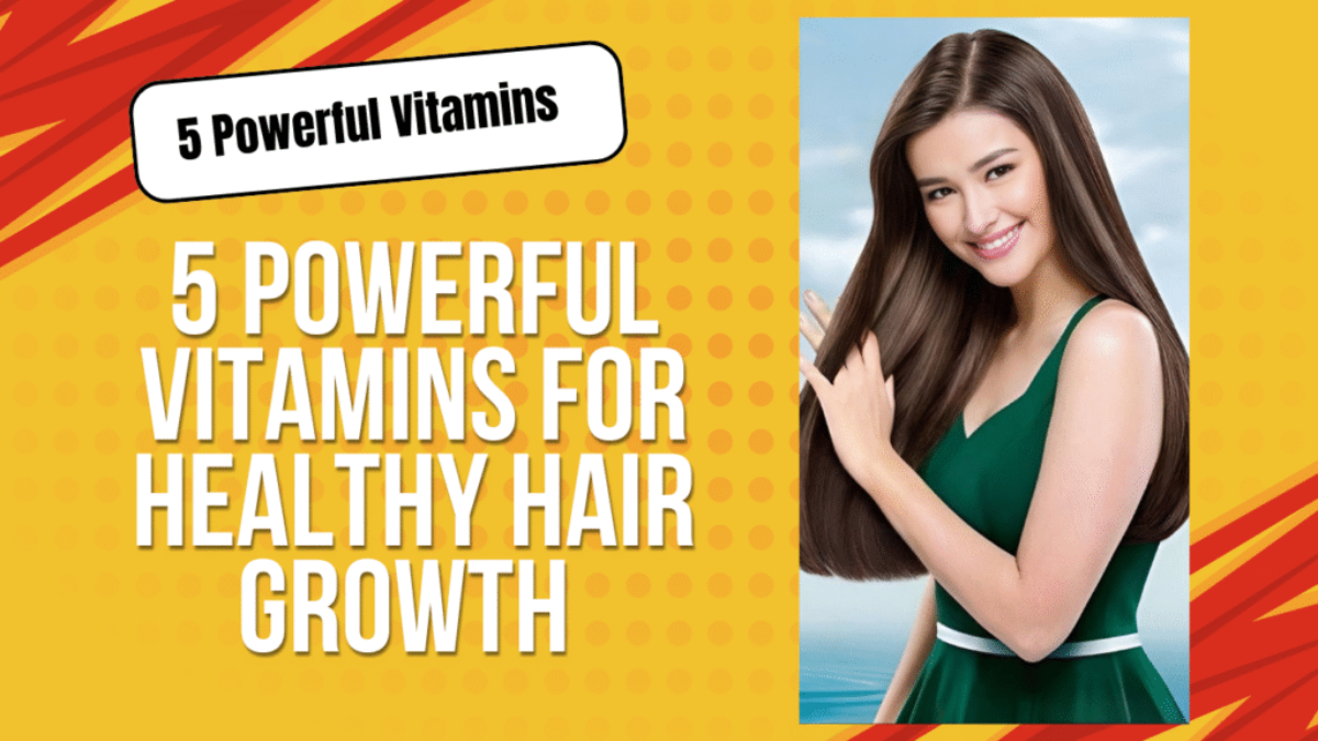 5 Powerful Vitamins for Healthy Hair Growth and Fullness