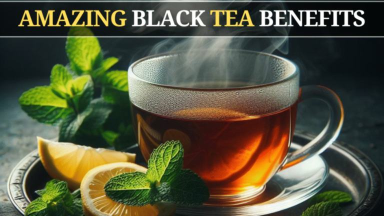 6 Amazing Black Tea Benefits for Your Body and Mind