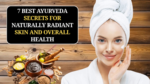 7 Best Ayurveda Secrets for Naturally Radiant Skin and Overall Health