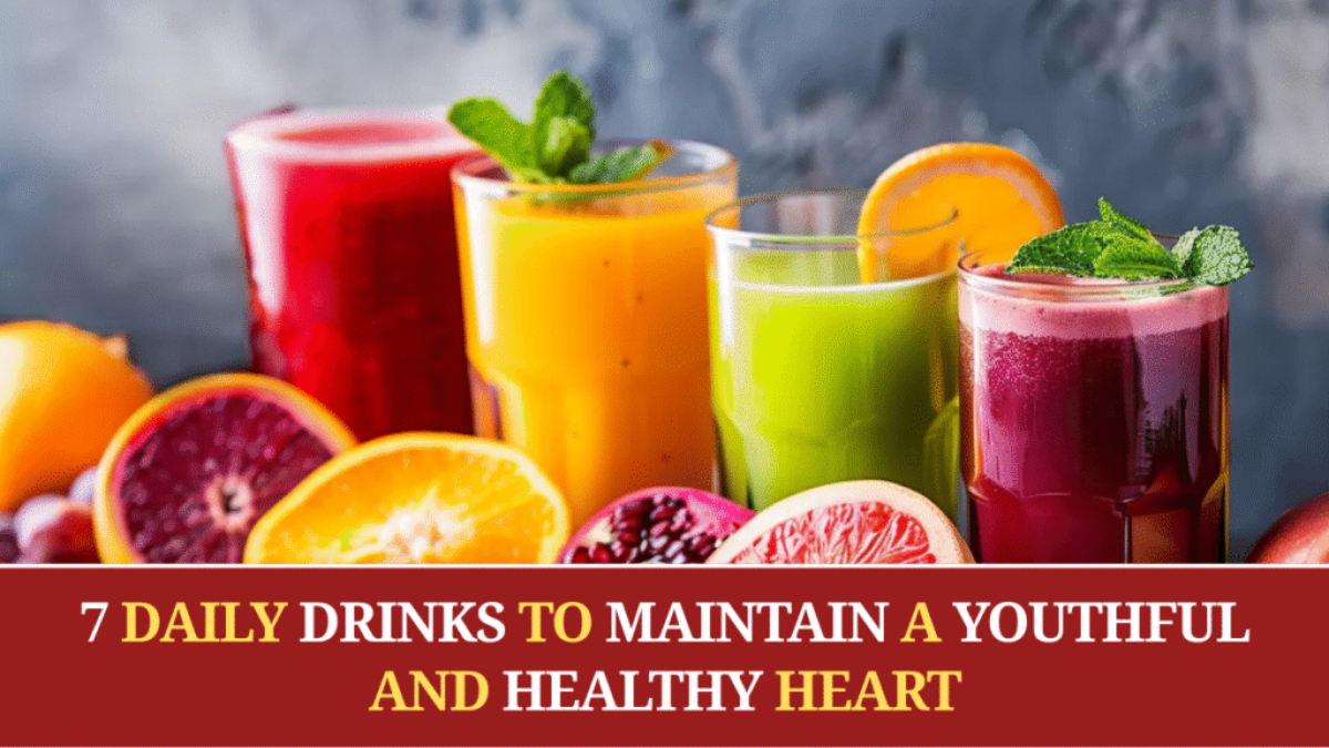 7 Daily Drinks to Maintain a Youthful and Healthy Heart