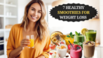7 Healthy Smoothies for Weight Loss Success