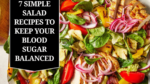7 Simple Salad Recipes to Keep Your Blood Sugar Balanced