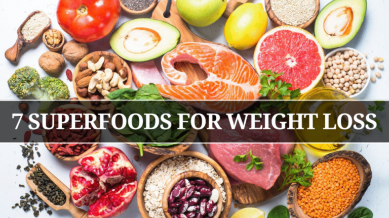 7 Superfoods for Weight Loss: The Ultimate Diet Plan for a Healthier