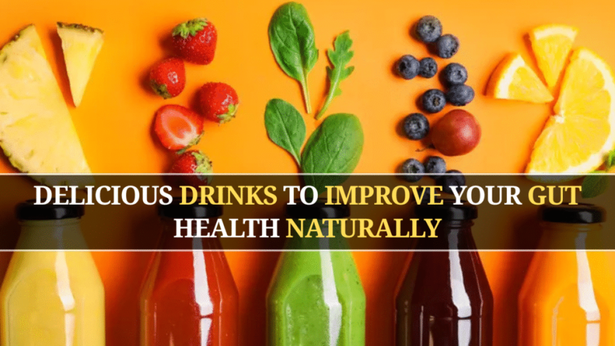 8 Delicious Drinks to Improve Your Gut Health Naturally