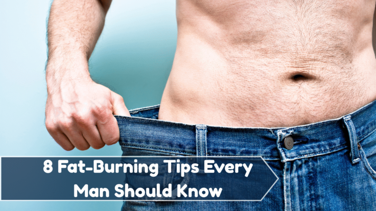 8 Fat-Burning Tips Every Man Should Know
