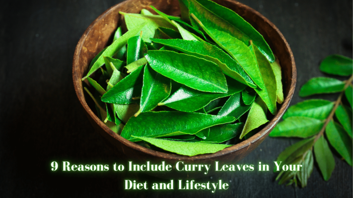 9 Reasons to Include Curry Leaves in Your Diet and Lifestyle
