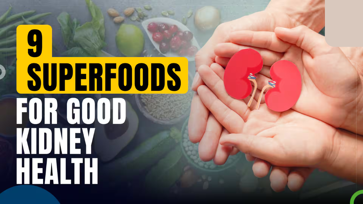 9 Superfoods That Help People Living with Kidney Disease