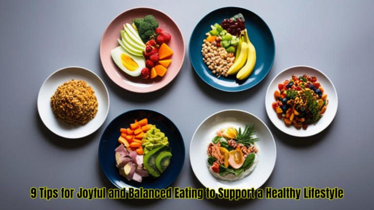 9 Tips for Joyful and Balanced Eating to Support a Healthy Lifestyle