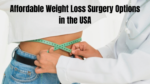 Affordable Weight Loss Surgery Options in the USA