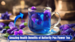 Amazing Health Benefits of Butterfly Pea Flower Tea