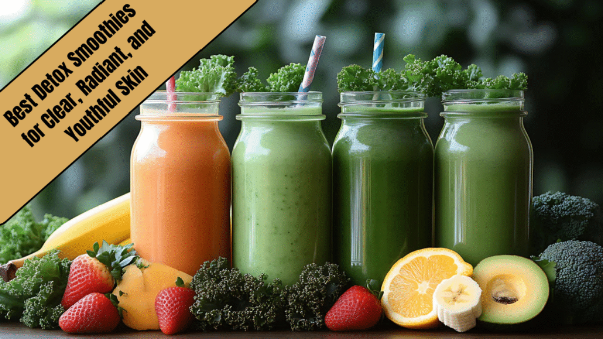 Best Detox Smoothies for Clear, Radiant, and Youthful Skin