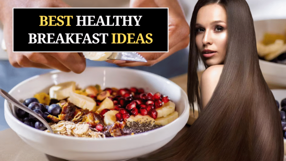 Best Healthy Breakfast Ideas for Stronger, Thicker Hair