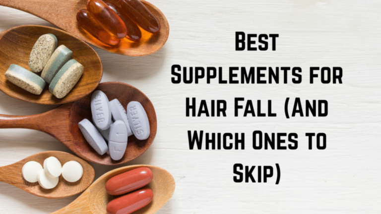 Best Supplements for Hair Fall (And Which Ones to Skip)