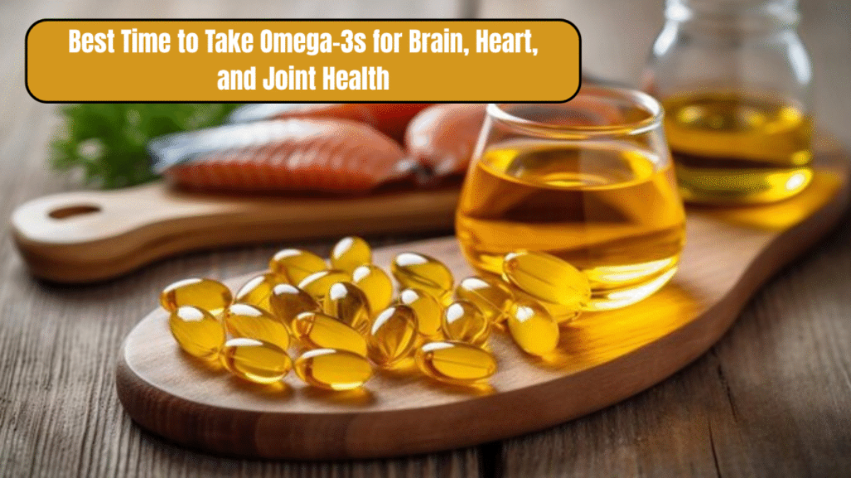 Best Time to Take Omega-3s for Brain, Heart, and Joint Health