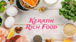 Boost Your Keratin Levels: 10 Superfoods for Hair, Skin, and Nail Health