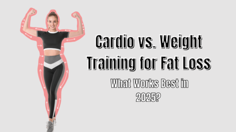 Cardio vs. Weight Training for Fat Loss: What Works Best in 2025?