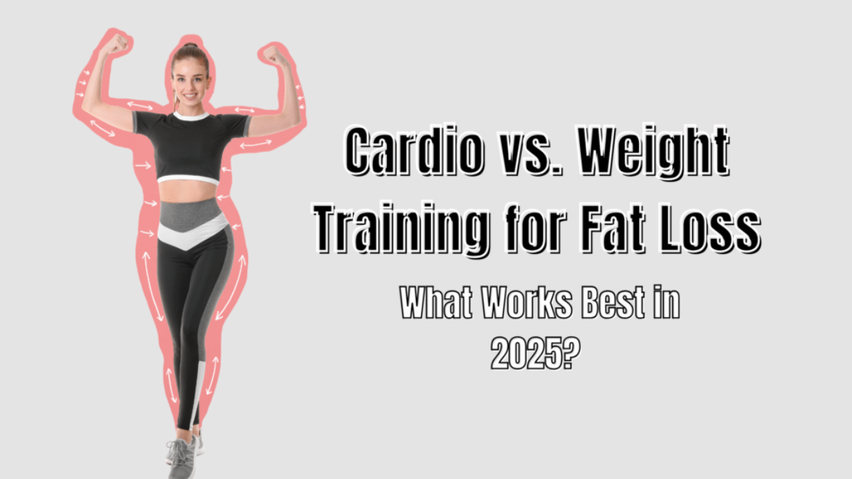 Cardio vs. Weight Training for Fat Loss: What Works Best in 2025?
