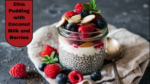Chia Pudding with Coconut Milk and Berries