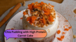 Chia Pudding with High Protein Carrot Cake