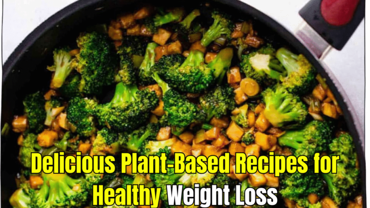 Delicious Plant-Based Recipes for Healthy Weight Loss