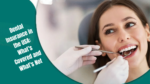 Dental Insurance in the USA: What’s Covered and What’s Not